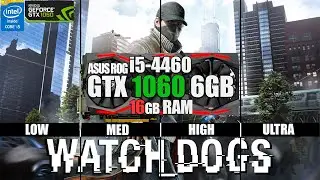 Watch Dogs on ASUS ROG GTX 1060 6GB | i5-4460 | 16GB RAM | 1080p High Benchmark