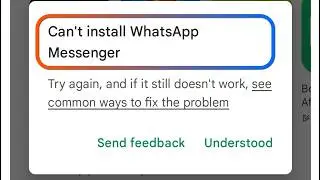 How To Fix can't install whatsapp messenger try again and if it still doesn't work problem