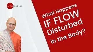What Happens if Flow Disturbed in the Body?
