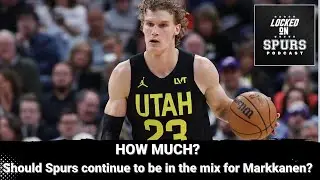 How much? Should the San Antonio Spurs continue to be in the mix for Lauri Markkanen?