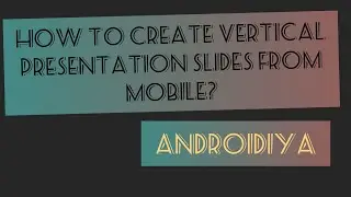 How to create vertical presentation slides in Mobile - Google Slides