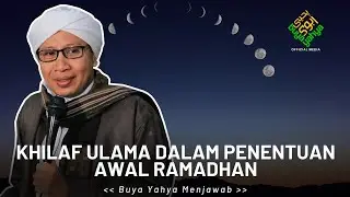 Khilaf Ulama Dalam Penentuan Awal Ramadhan | Buya Yahya Menjawab