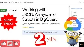 Working with JSON, Arrays, and Structs in BigQuery|| GSP416||