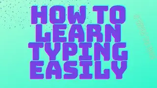 How To Learn Typing Easily - Get from 0 WPM To 100+ WPM FAST!