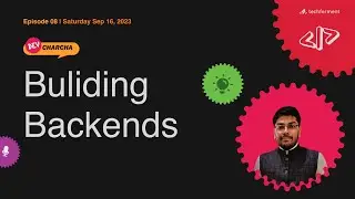 8. Building Backends - #DevCharcha | #TechFerment