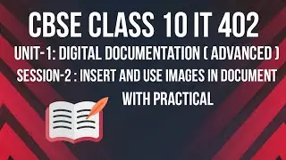 UNIT-1 DIGITAL DOCUMENTATION (ADVANCED) | INSERT AND USE IMAGES IN DOCUMENT | CLASS 10 IT 402