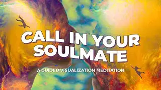 The Ultimate Guided Visualization Meditation to Attract Your Soulmate