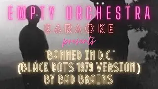 Bad Brains - Banned In D.C. {Black Dots 1979 version} (KARAOKE)
