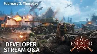 Developer Stream Q&A | Enlisted Official Stream