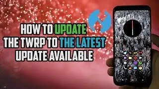 The Easiest Way to UPDATE TWRP (NO PC) To The Latest Version | TWRP 3.2.1-0