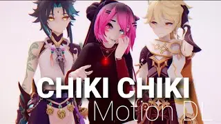 [MMD]CHIKI CHIKI [ORIGINAL MOTION+DL] TikTok