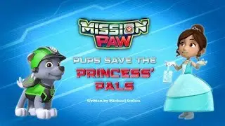 Щенячий патруль | 5 сезон 18 серия (Б) | Mission PAW:Pups Save the Princess' Pals