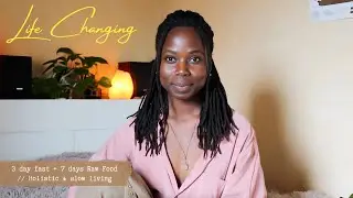 My 3 Day Fast + 7 Days Raw Food Life Changing Experience/ Reset // Holistic Living & healing