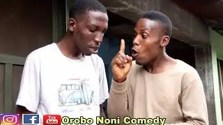 Na Dem Dey Rush Us (Orobo Noni Comedy)
