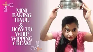 MINI BAKING ITEMS HAUL & EASY WIPPING CREAM TECHNIC ||SHORIYA/AURORA SHARMA