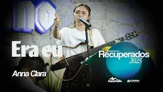 Era eu | Anna Clara | Encontro de Recuperados 2025