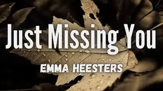 Just Missing You ( Lyrics )– Emma Heesters