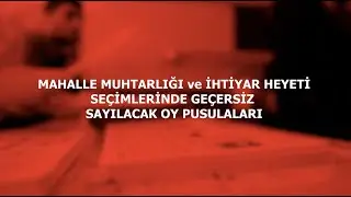 MAHALLE MUHTARLIĞI ve İHTİYAR HEYETİ SEÇİMLERİNDE GEÇERSİZ SAYILACAK OY PUSULALARI