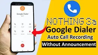 Nothing Phone 3a : Google Dialer - Disable Call Recording Announcement | Enable Auto Call Recording