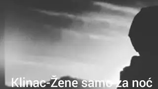 Klinac-Žene samo za noć (Cela pesma)