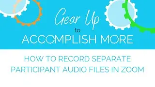 How To Record Separate Participant Audio Files In Zoom