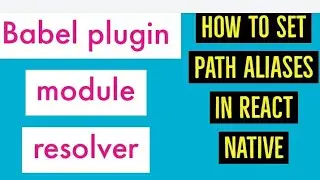 How do use babel plugin module resolver in react native || how do i use aliases  in react native
