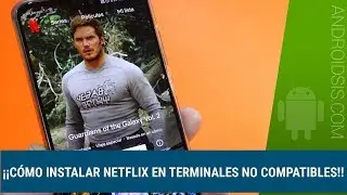 Cómo instalar Netflix en dispositivos no compatibles