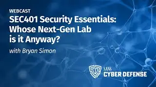 SEC401 Security Essentials: Whose Next-Gen Lab is it Anyway?