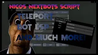 Roblox nico's nextbots Script | BOT ESP! | MORE!!