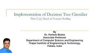 Part-2 (a): Need of Feature Scaling for Implementation of Decision Tree Classifier |Machine Learning