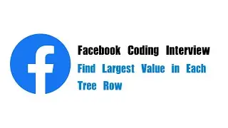 Facebook Coding Interview Question | Leetcode 515 | Find Largest Value in Each Tree Row