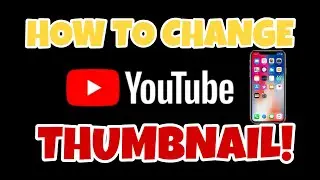 How to Change YouTube Thumbnail using Mobile Phone