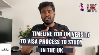 Timeline for University application to visa process to study in the UK | When to start the process?