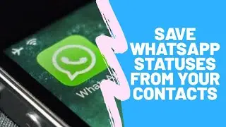 Download Whatsapp Status Photos and Videos to your Device | Android