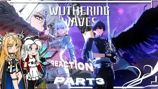 ✨WUTHERING WAVES REACT TO 2.7 CUTSENCE (PART.3 Final)| XLEE-GACHA ¦