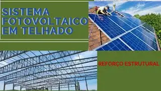 Reforço telhado Sistema Fotovoltaico (Reforço de Estrutura Metálica)