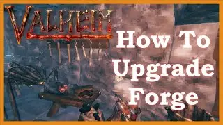 Valheim How To Upgrade Forge | Max Level 7 Upgrade