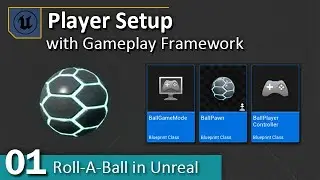 Player Setup - 01 - Roll A Ball in Unreal