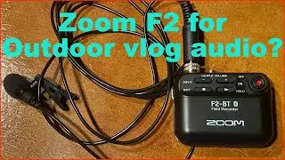 Zoom F2 - best audio for outdoor vloggers?