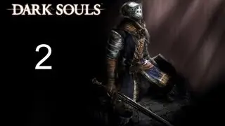 Dark Souls - First Playthrough - Episode 2 [ Die another time]