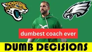 Dumb Decisions: Nick Sirianni is a Moron (Jaguars @ Eagles- 2024)