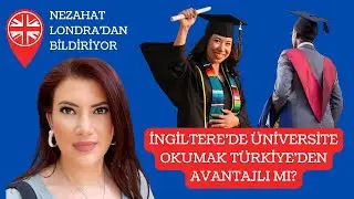 İNGİLTERE’DE ÜNİVERSİTE OKUMAK TÜRKİYE’DEN AVANTAJLI MI?