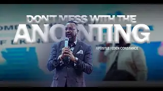 Don't Mess With The Anointing | Apostle Eden Constance | EOMMinistriesint