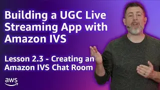 Build a UGC Live Streaming App with Amazon IVS: Creating an Amazon IVS Chat Room (Lesson 2.3)
