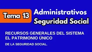 TEMA 13 | Administrativos de la Seguridad Social