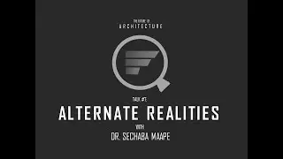 The Future of Architecture - Talk #7: Alternate Realities with Dr. Sechaba Maape