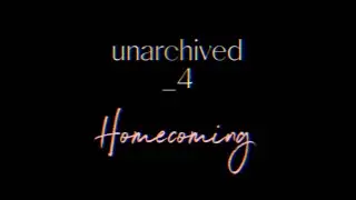 [UNARCHIVED] Homecoming [+ music video]
