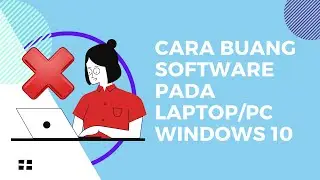 Cara Buang Software Pada Laptop/PC Windows 10 BySyahmina