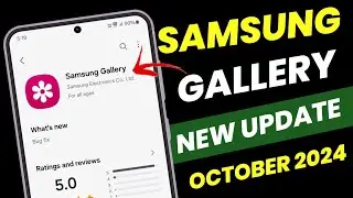 Samsung Gallery : New Update October 2024 | S24 S23 S22 S21FE S23FE A54 A53 A52s A52 A34 A35 A73 A14