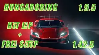 FERRARI 296 GT3 HUNGARORING 1.42.5 HOTLAP + FREE SETUP ACC v1.9.5.